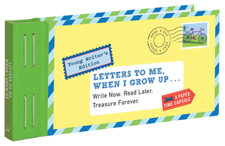 Letters to Me, When I Grow Up: Write Now. Read Later. Treasure Forever. (Hardcover)