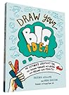 Draw Your Big Idea: The Ultimate Creativity Tool for Turning Thoughts Into Action and Dreams Into Reality