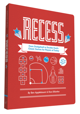 Recess: From Dodgeball to Double Dutch: Classic Games for Players of Today (Paperback)