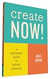 Create Now!: A Sy...