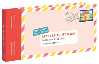 Letters to My Mom: Write Now. Read Later. Treasure Forever. (Novelty Book)