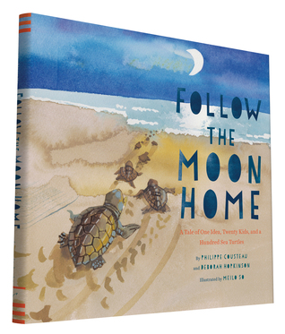 Follow the Moon Home: A Tale of One Idea, Twenty Kids, and a Hundred Sea Turtles (Hardcover)