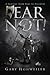 FEAR NOT! by Gary Hohweiler