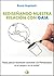 Rediseñando Nuestra Relación con Gaia: Pasos para la Reconexión Ecosocial y la Permacultura en el campo o en la ciudad (Spanish Edition)
