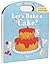 Let's Bake a Cake! (Play*Learn*Do)