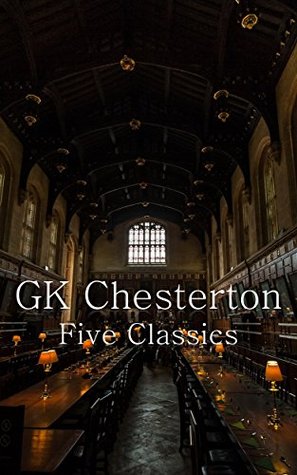 G.K. Chesterton: Five Classics