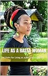 Life as a Rasta Woman: 20 Rules & Principles for Living as a Rastafari Empress