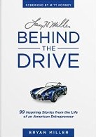 Larry H. Miller—Behind the Drive: 99 Inspiring Stories from the Life of an American Entrepreneur