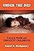 Under the Bed: Tales from a...