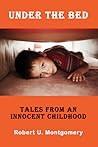 Under the Bed: Tales from an Innocent Childhood Under the Bed: Tales from an Innocent Childhood