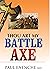 Thou Art My Battle Axe