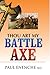 Thou Art My Battle Axe