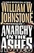 Anarchy In The Ashes by William W. Johnstone