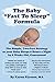 The Baby “Fast To Sleep” Formula: The Simple, Two-Part Strategy so your Baby Sleeps 8 Hours a Night by 8 Weeks Old, Guaranteed