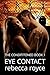 Eye Contact by Rebecca Royce Eye Contact by Rebecca Royce