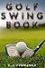 Golf swing book - Tips on How to better your putting and swing without lessons,: golf swing books, golf instruction, golf books, sports, golf swing instruction, golf swing, golf