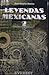 Leyendas Mexicanas, Vol. 2 (Leyendas mexicanas, # 2)