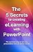 The 5 Secrets to Creating eLearning with PowerPoint: A Beginner's Guide - The quickest way to turn any presentation into an online course