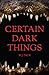 Certain Dark Things