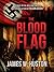 The Blood Flag by James W. Huston