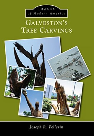 Galveston's Tree Carvings (Images of Modern America)