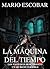 La Máquina del Tiempo (Libro Completo): Con un nuevo descubrimiento los nazis pueden cambiar el rumbo de la Historia
