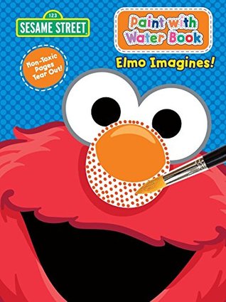 Sesame Street Paint with Water Activity Book - Elmo Imagines (Perfect Paperback)