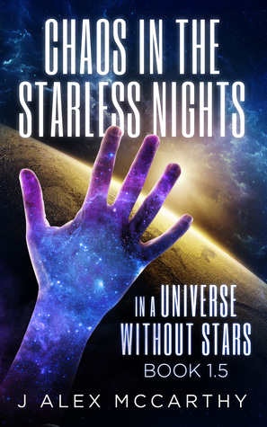 Chaos in the Starless Nights (In A Universe Without Stars #1.5)