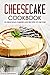 Cheesecake Cookbook - 25 Delicious Cheesecake Recipes to Die For by Martha Stephenson