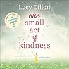 One Small Act of Kindness by Lucy Dillon