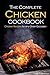 The Complete Chicken Cookbook: Chicken Recipes for Any Given Occasion