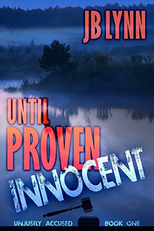 Until Proven Innocent (Unjustly Accused #1)