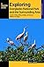 Exploring Everglades National Park and the Surrounding Area: A Guide to Hiking, Biking, Paddling, and Viewing Wildlife in the Region