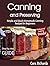 Canning and Preserving: Simple and Quick Homemade Canning Recipes for Beginners