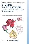 Vivere la miastenia. Ovvero come innamorarsi di una malattia (Self-help Vol. 34) (Italian Edition)