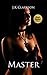 Master (Romance, erotica, erotica short stories, BDSM, erotica short stories, free erotica, erotica romance)