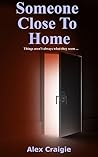 Someone Close To Home by Alex Craigie