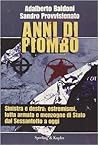 Anni di piombo. Sinistra e destra: estremismi, lotta armata e menzogne di Stato del Sessantotto a oggi