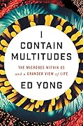 I Contain Multitudes: The Microbes Within Us and a Grander View of Life