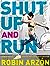 Shut Up and Run: How to Get...