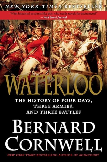 Waterloo: The History of Four Days, Three Armies, and Three Battles