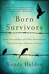 BORN SURVIVORS by Wendy   Holden