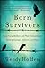 BORN SURVIVORS by Wendy   Holden
