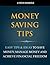 Money Saving Tips: Easy Tips & Ideas to Save Money, Manage Money and Achieve Financial Freedo