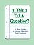 Is This a Trick Question? A Short Guide to Writing Effective Test Questions