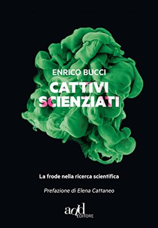 Cattivi scienziati: La frode nella ricerca scientifica (Kindle Edition)
