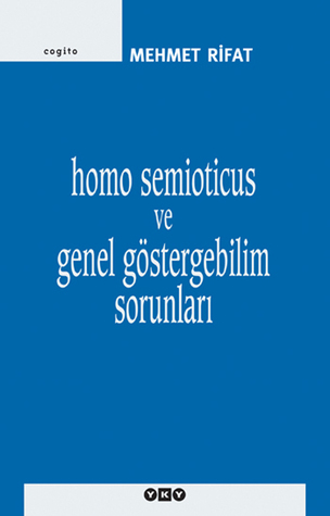 Homo Semioticus ve Genel Göstergebilim Sorunları
