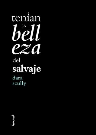 Tenían la belleza del salvaje