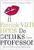 De geluksprofessor by Patrick van Hees