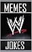WWE - Funny Memes & Jokes by Memes Myers